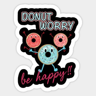 Funny Sayings Donut Worry Be Happy Donut Lover Sticker